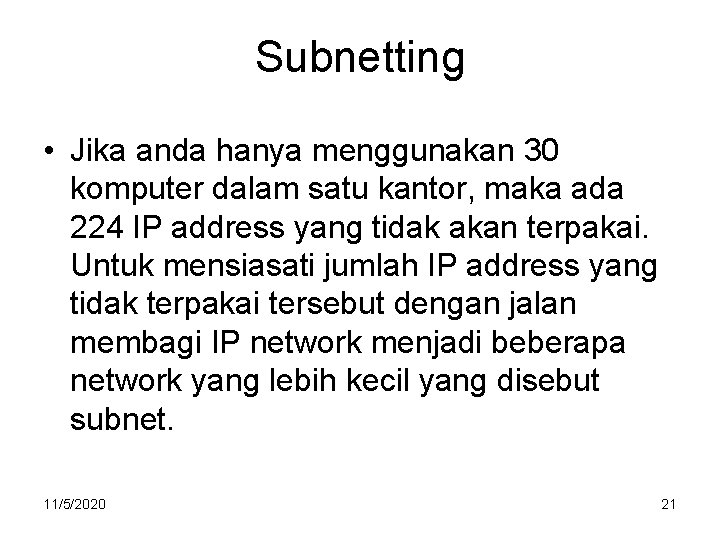 Subnetting • Jika anda hanya menggunakan 30 komputer dalam satu kantor, maka ada 224