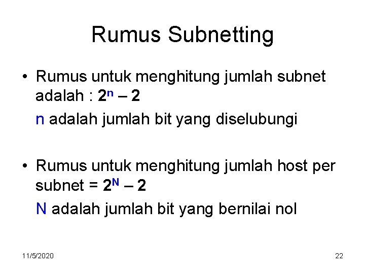 Rumus Subnetting • Rumus untuk menghitung jumlah subnet adalah : 2 n – 2