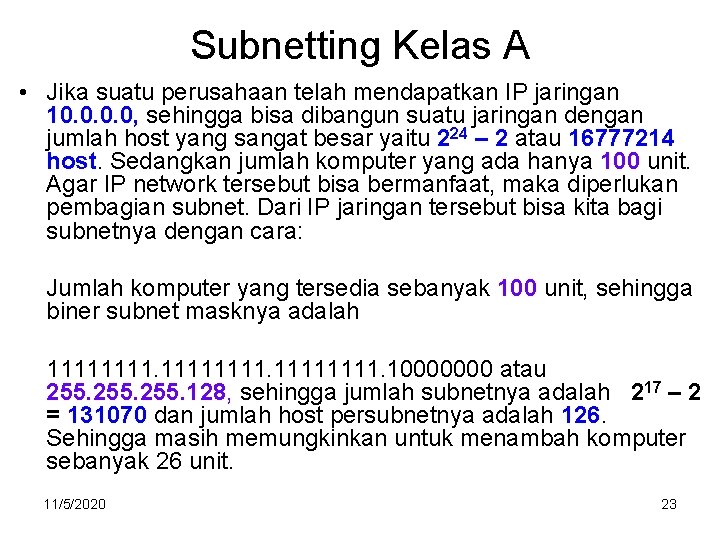 Subnetting Kelas A • Jika suatu perusahaan telah mendapatkan IP jaringan 10. 0, sehingga