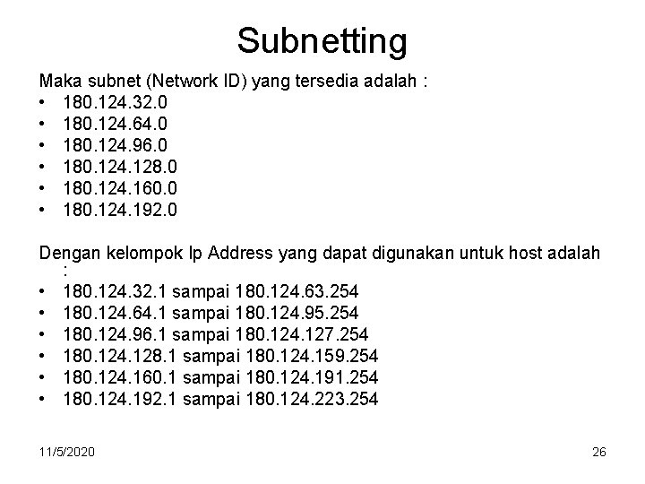 Subnetting Maka subnet (Network ID) yang tersedia adalah : • 180. 124. 32. 0