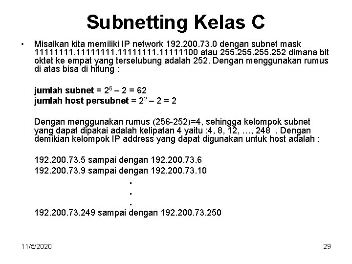 Subnetting Kelas C • Misalkan kita memiliki IP network 192. 200. 73. 0 dengan