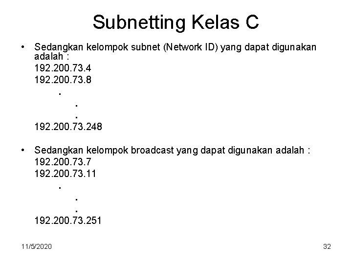 Subnetting Kelas C • Sedangkan kelompok subnet (Network ID) yang dapat digunakan adalah :