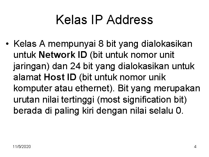 Kelas IP Address • Kelas A mempunyai 8 bit yang dialokasikan untuk Network ID