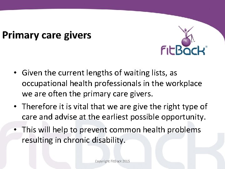 Primary care givers • Given the current lengths of waiting lists, as occupational health