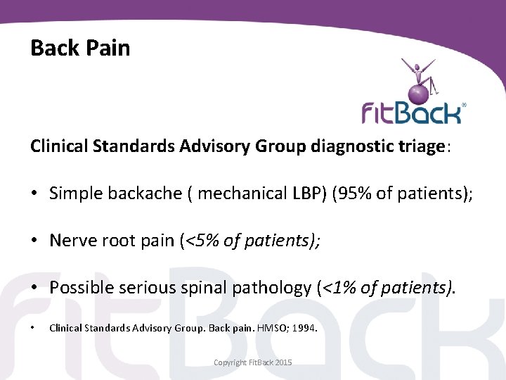 Back Pain Clinical Standards Advisory Group diagnostic triage: • Simple backache ( mechanical LBP)