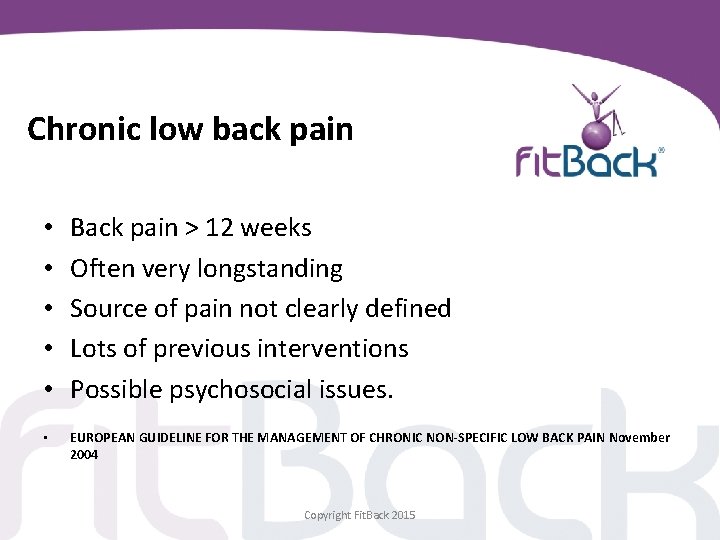 Chronic low back pain • • • Back pain > 12 weeks Often very