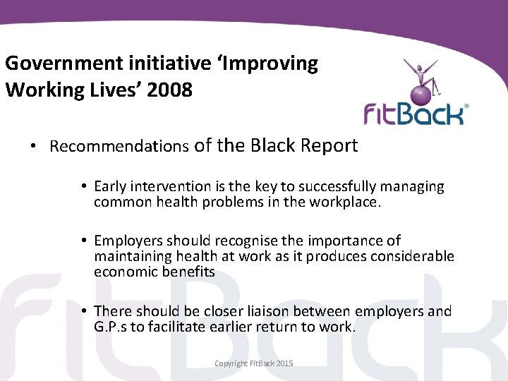 Government initiative ‘Improving Working Lives’ 2008 • Recommendations of the Black Report • Early