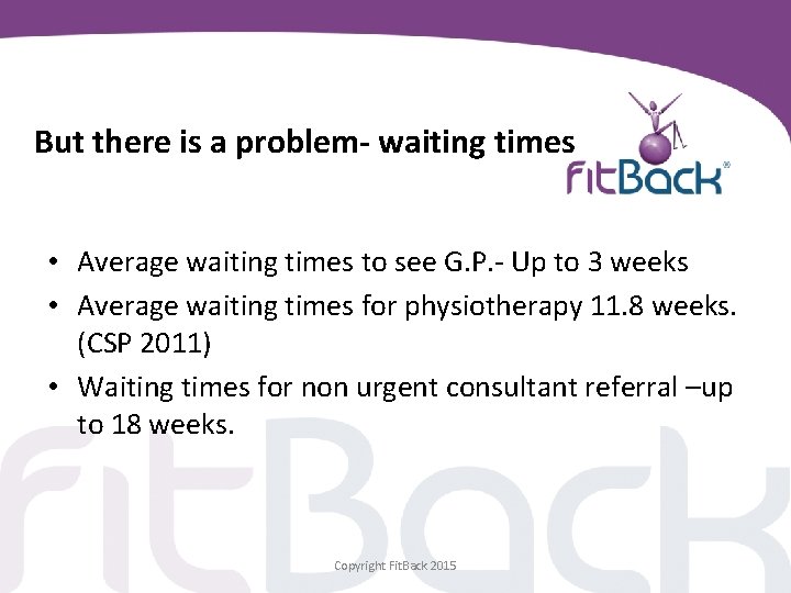 But there is a problem- waiting times • Average waiting times to see G.