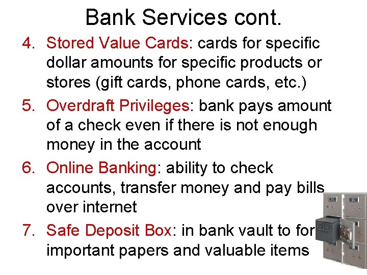 Bank Services cont. 4. Stored Value Cards: cards for specific dollar amounts for specific