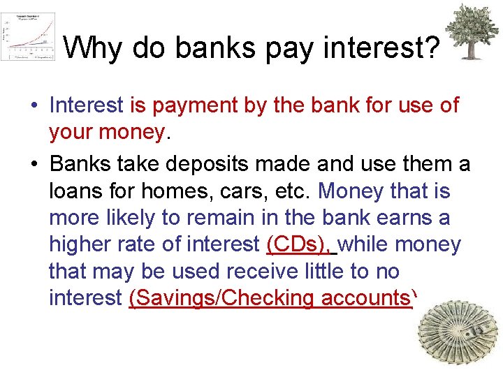 Why do banks pay interest? • Interest is payment by the bank for use