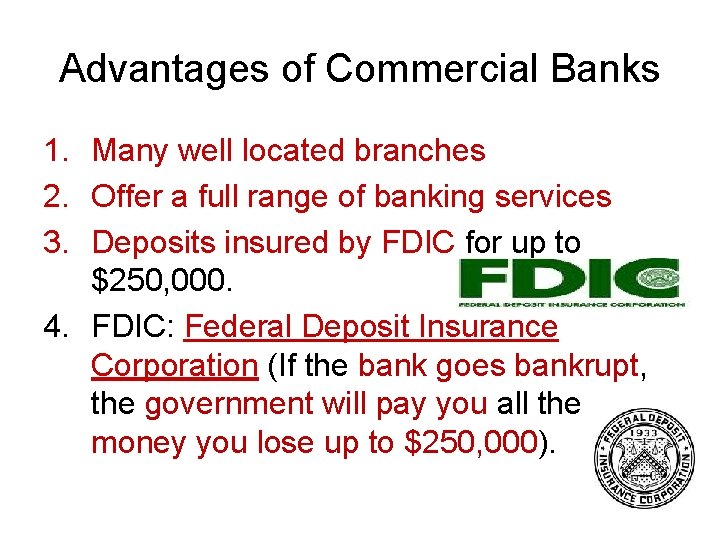 Advantages of Commercial Banks 1. Many well located branches 2. Offer a full range