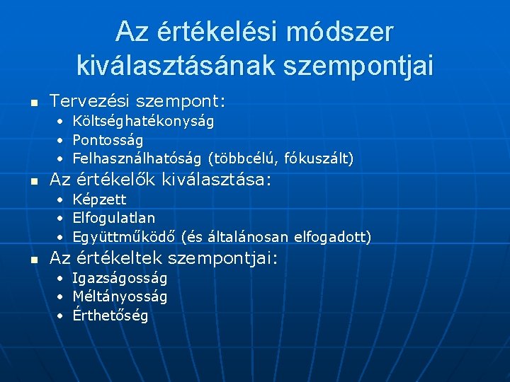 Az értékelési módszer kiválasztásának szempontjai n Tervezési szempont: • Költséghatékonyság • Pontosság • Felhasználhatóság