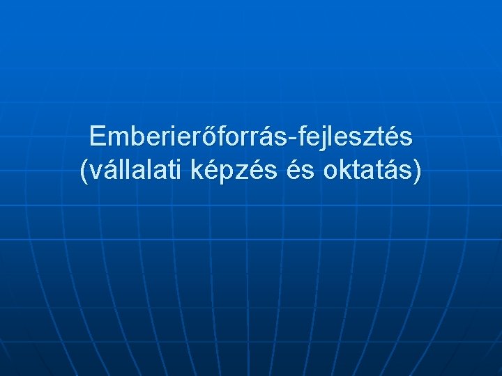 Emberierőforrás-fejlesztés (vállalati képzés és oktatás) 