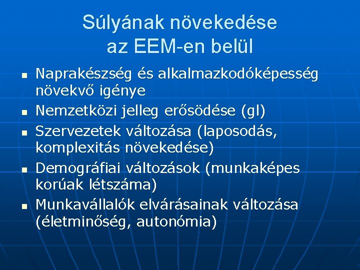 Súlyának növekedése az EEM-en belül n n n Naprakészség és alkalmazkodóképesség növekvő igénye Nemzetközi