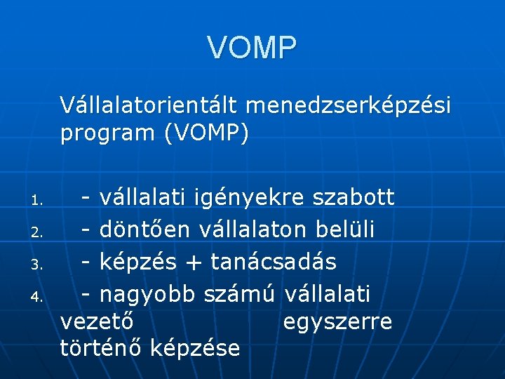 VOMP Vállalatorientált menedzserképzési program (VOMP) 1. 2. 3. 4. - vállalati igényekre szabott -