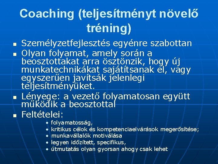 Coaching (teljesítményt növelő tréning) n n Személyzetfejlesztés egyénre szabottan Olyan folyamat, amely során a