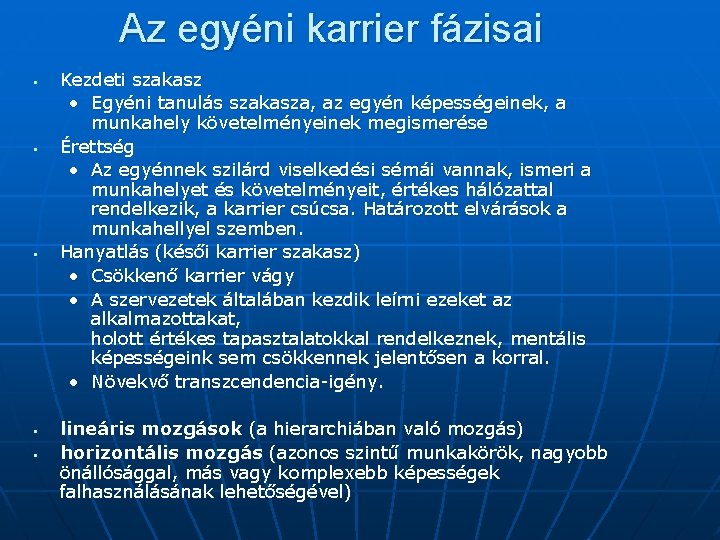 Az egyéni karrier fázisai § § § Kezdeti szakasz • Egyéni tanulás szakasza, az