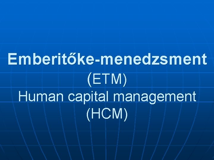 Emberitőke-menedzsment (ETM) Human capital management (HCM) 