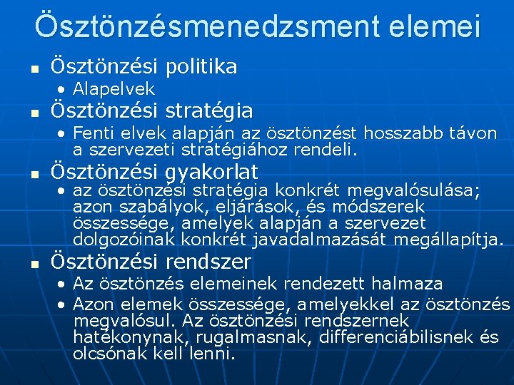 Ösztönzésmenedzsment elemei n Ösztönzési politika • Alapelvek n Ösztönzési stratégia • Fenti elvek alapján
