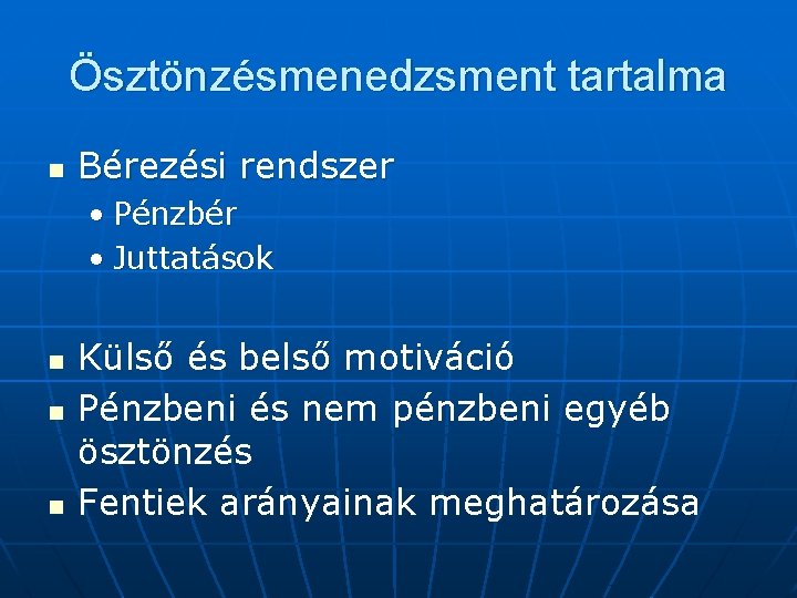 Ösztönzésmenedzsment tartalma n Bérezési rendszer • Pénzbér • Juttatások n n n Külső és