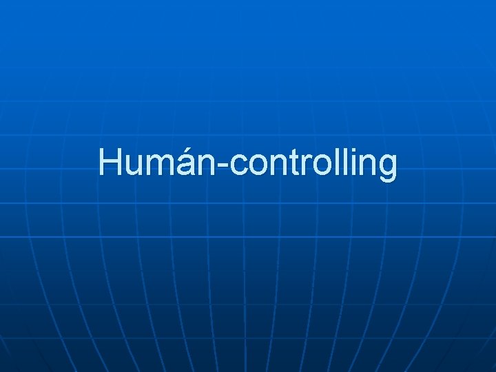 Humán-controlling 