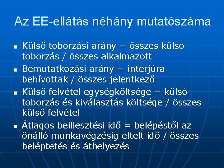 Az EE-ellátás néhány mutatószáma n n Külső toborzási arány = összes külső toborzás /