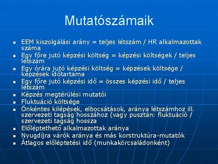 Mutatószámaik n n n n n EEM kiszolgálási arány = teljes létszám / HR