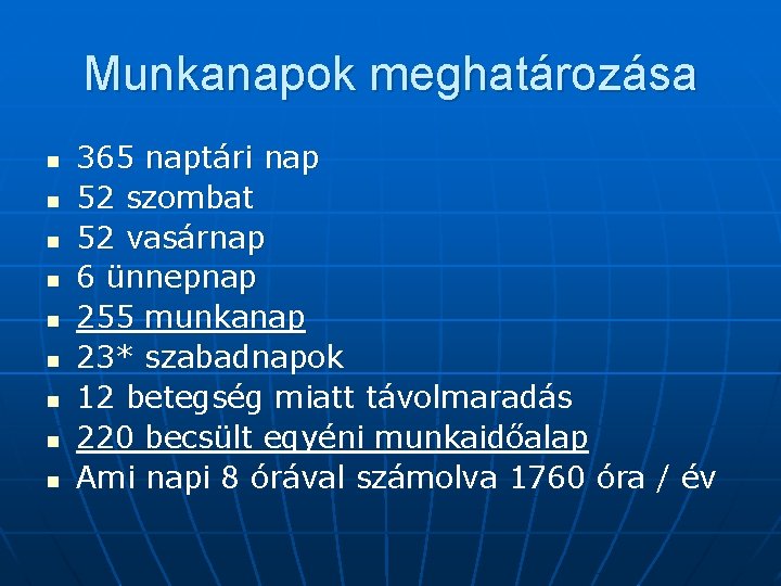 Munkanapok meghatározása n n n n n 365 naptári nap 52 szombat 52 vasárnap