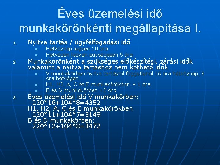 Éves üzemelési idő munkakörönkénti megállapítása I. 1. Nyitva tartás / ügyfélfogadási idő n n