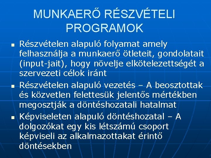 MUNKAERŐ RÉSZVÉTELI PROGRAMOK n n n Részvételen alapuló folyamat amely felhasználja a munkaerő ötleteit,