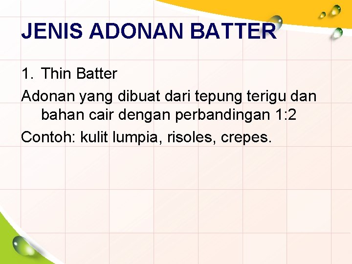 JENIS ADONAN BATTER 1. Thin Batter Adonan yang dibuat dari tepung terigu dan bahan
