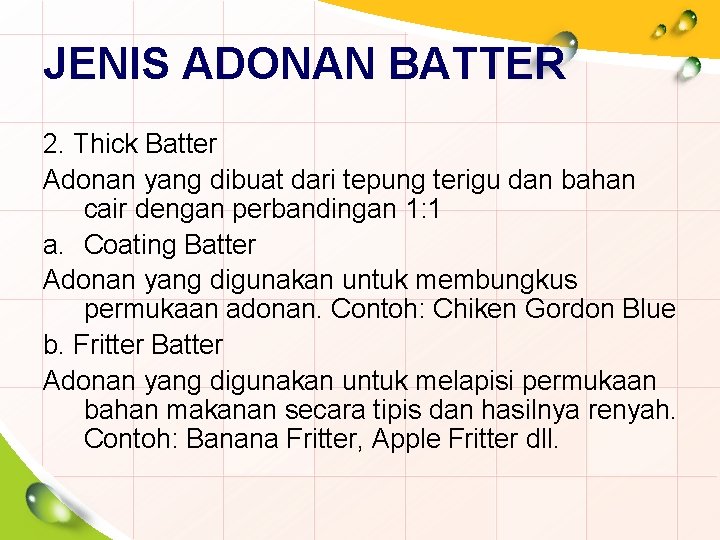 JENIS ADONAN BATTER 2. Thick Batter Adonan yang dibuat dari tepung terigu dan bahan