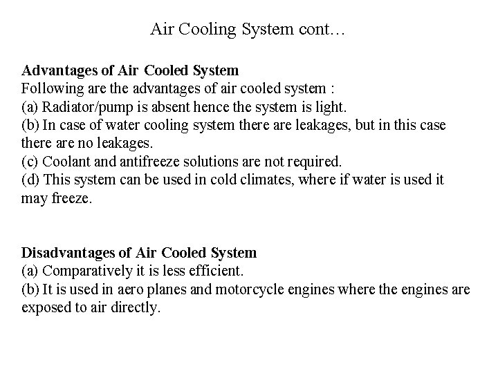 Air Cooling System cont… Advantages of Air Cooled System Following are the advantages of
