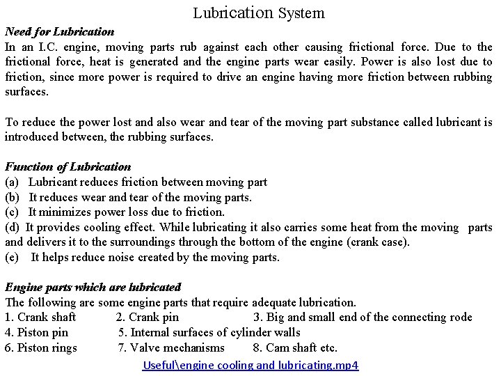 Lubrication System Need for Lubrication In an I. C. engine, moving parts rub against