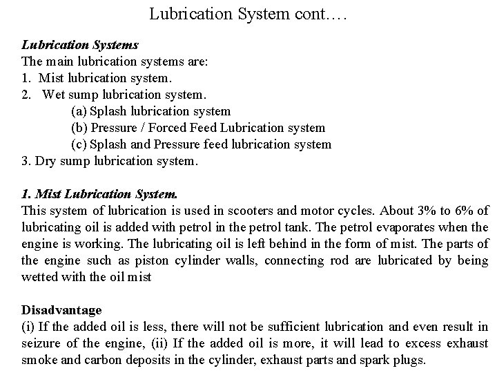 Lubrication System cont…. Lubrication Systems The main lubrication systems are: 1. Mist lubrication system.