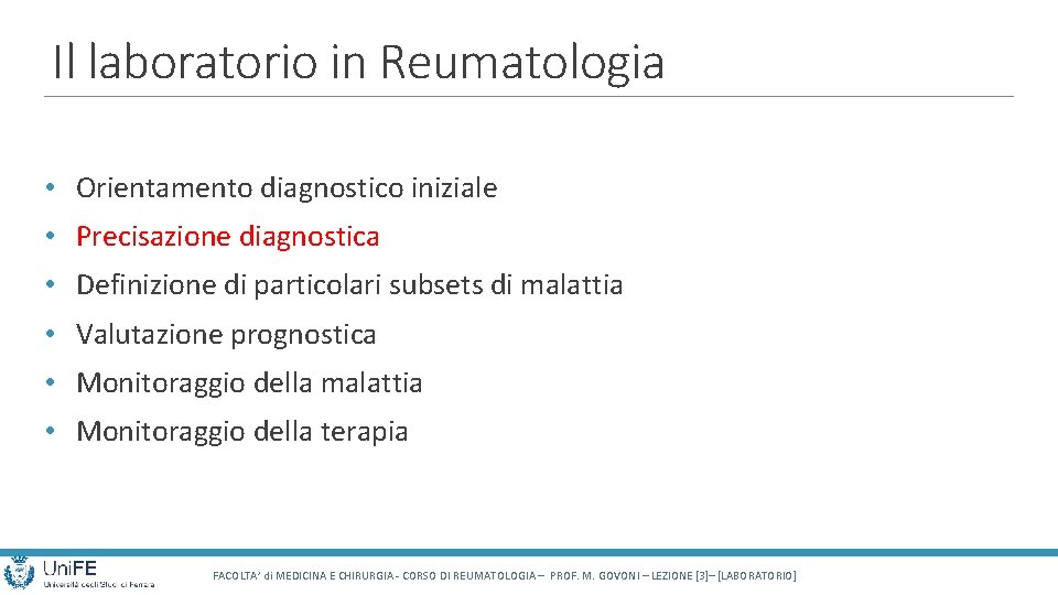 Il laboratorio in Reumatologia • Orientamento diagnostico iniziale • Precisazione diagnostica • Definizione di