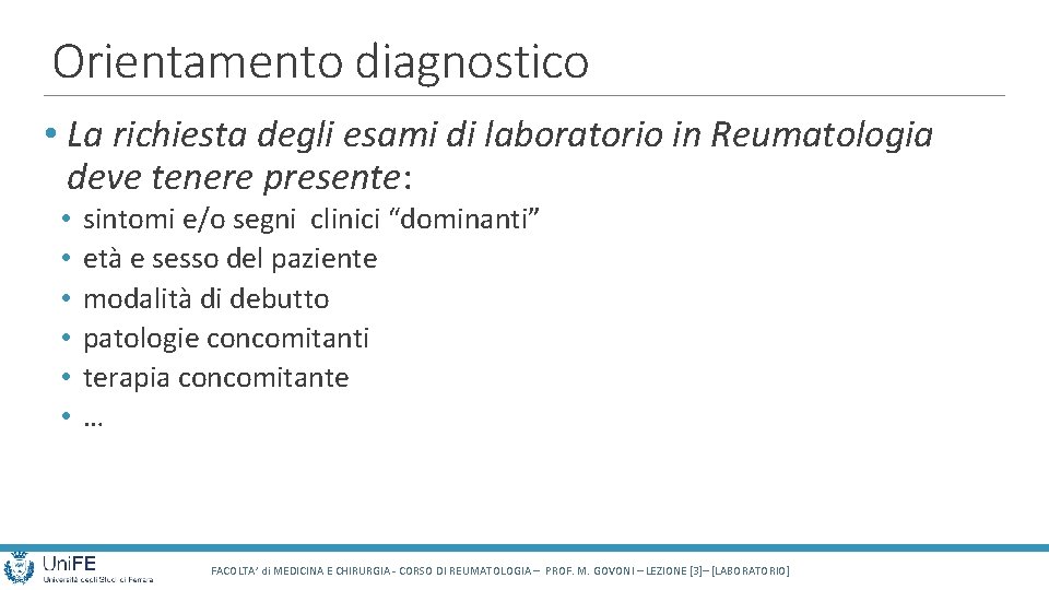 Orientamento diagnostico • La richiesta degli esami di laboratorio in Reumatologia deve tenere presente: