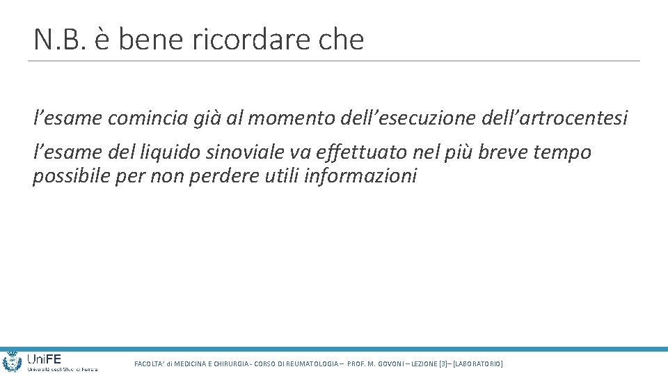 N. B. è bene ricordare che l’esame comincia già al momento dell’esecuzione dell’artrocentesi l’esame