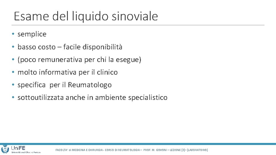 Esame del liquido sinoviale • semplice • basso costo – facile disponibilità • (poco