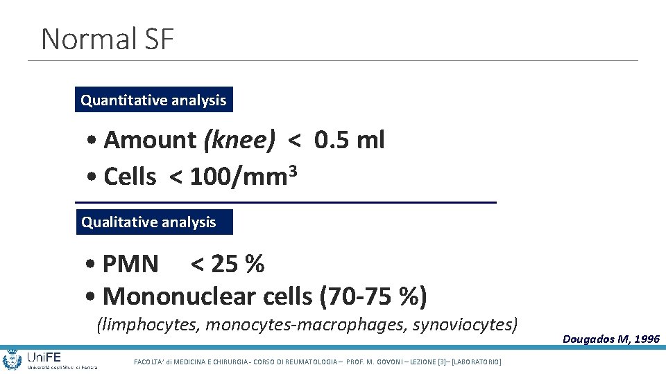 Normal SF Quantitative analysis • Amount (knee) < 0. 5 ml • Cells <