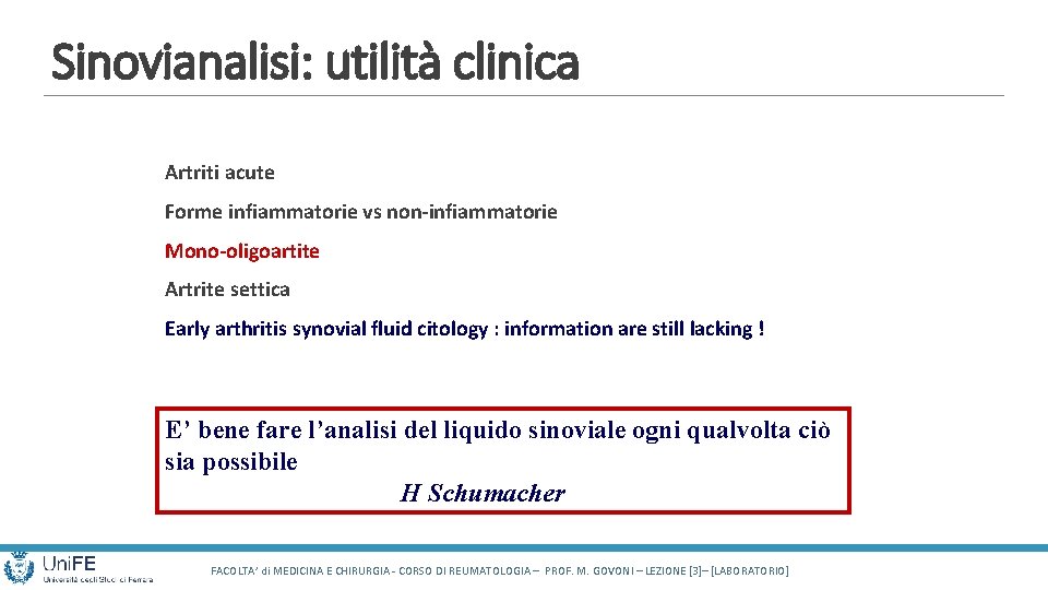 Sinovianalisi: utilità clinica Artriti acute Forme infiammatorie vs non-infiammatorie Mono-oligoartite Artrite settica Early arthritis