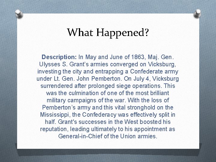 What Happened? Description: In May and June of 1863, Maj. Gen. Ulysses S. Grant’s
