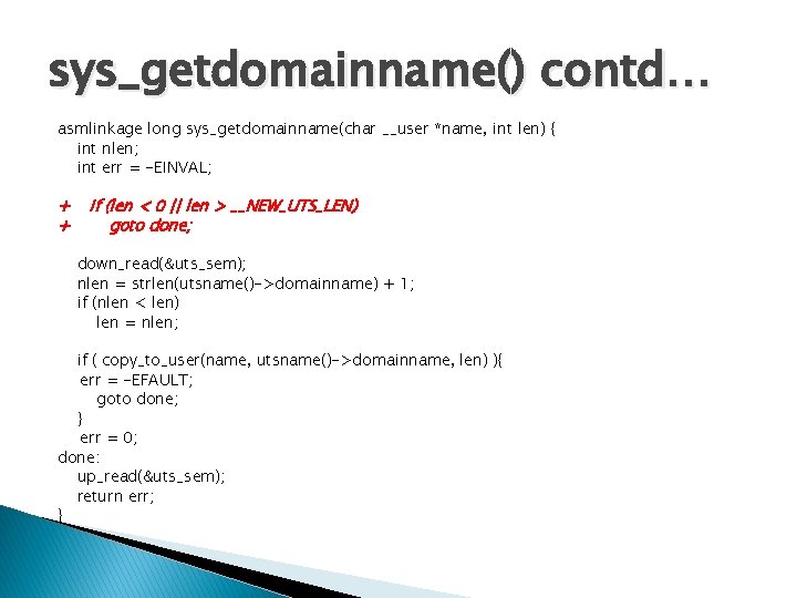 sys_getdomainname() contd… asmlinkage long sys_getdomainname(char __user *name, int len) { int nlen; int err