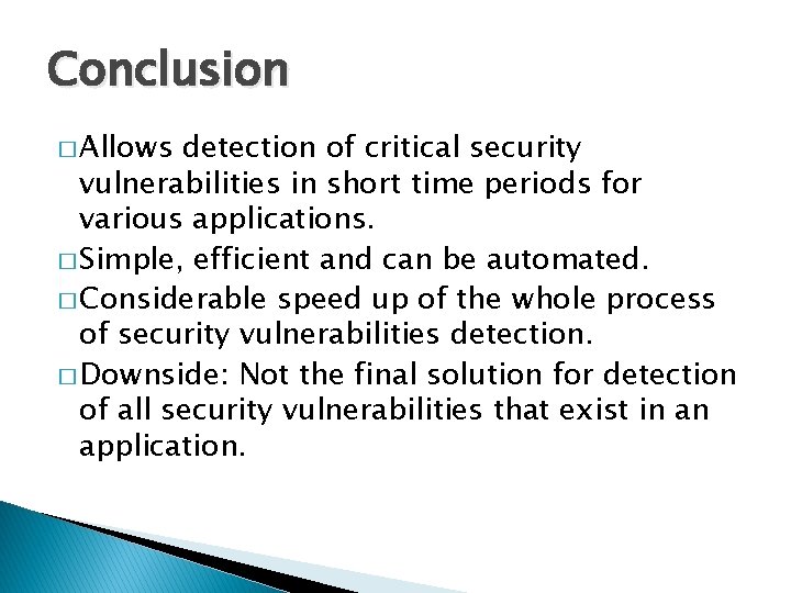 Conclusion � Allows detection of critical security vulnerabilities in short time periods for various