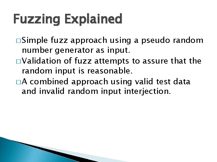 Fuzzing Explained � Simple fuzz approach using a pseudo random number generator as input.