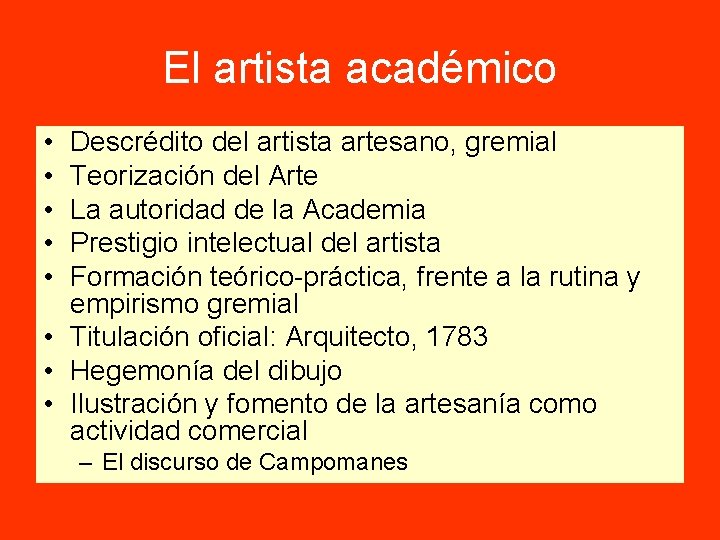 El artista académico • • • Descrédito del artista artesano, gremial Teorización del Arte