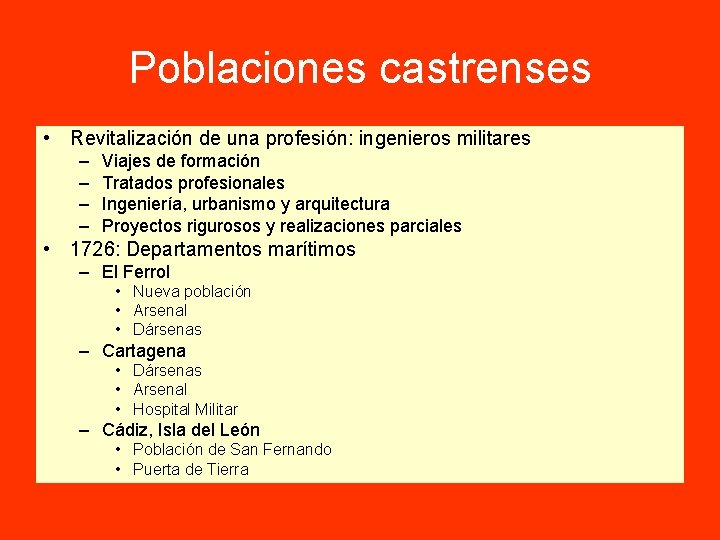 Poblaciones castrenses • Revitalización de una profesión: ingenieros militares – – Viajes de formación