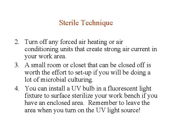 Sterile Technique 2. Turn off any forced air heating or air conditioning units that