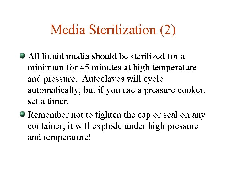 Media Sterilization (2) All liquid media should be sterilized for a minimum for 45