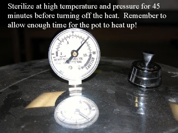 Sterilize at high temperature and pressure for 45 minutes before turning off the heat.